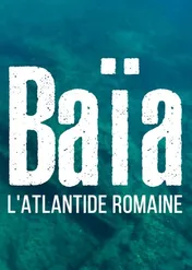Baia: rzymska Atlantyda / Baia - The Atlantis of Rome