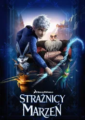 Strażnicy marzeń / Rise of the Guardians