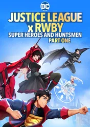 Liga Sprawiedliwości x RWBY: Superbohaterowie i Łowcy cz. 1 / Justice League x RWBY: Super Heroes & Huntsmen, Part One