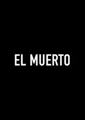 El Muerto / El Muerto