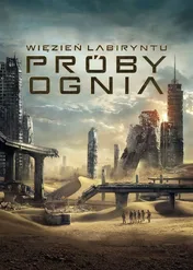 Więzień labiryntu: Próby ognia / Maze Runner: The Scorch Trials