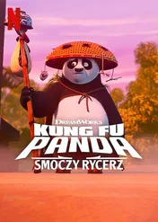 Kung Fu Panda: Smoczy rycerz / Kung Fu Panda: The Dragon Knight