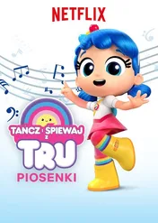 Tańcz i śpiewaj z Tru / Dance & Sing with True