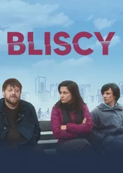 Bliscy / Bliscy