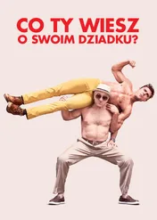 Co ty wiesz o swoim dziadku? / Dirty Grandpa