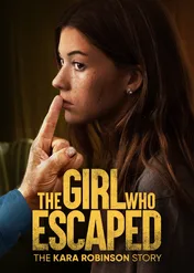 Dziewczyna, która uciekła: Historia Kary Robinson / The Girl Who Escaped: The Kara Robinson Story