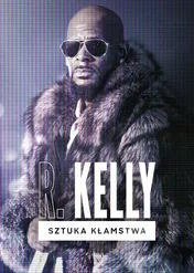Sztuka kłamstwa: R. Kelly / R. Kelly: A Faking It Special