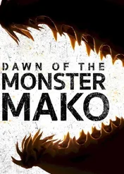 Rekin z Azorów / Dawn Of The Monster Mako