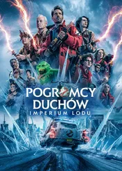 Pogromcy duchów: Imperium lodu / Ghostbusters: Frozen Empire